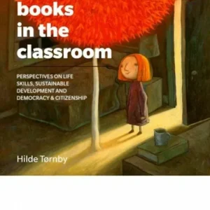 Picturebooks in the classroom : targeting life skills, sustainable development and democracy & citizenship
