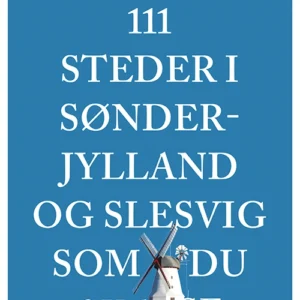 111 steder i Sønderjylland og Slesvig som du skal se