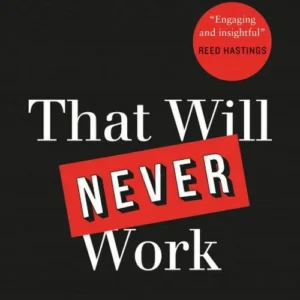 That Will Never Work: The Birth of Netflix and the Amazing Life of an Idea