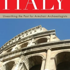 Archaeology Hotspot Italy: Unearthing the Past for Armchair Archaeologists