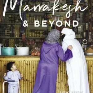 Marrakesh & Beyond: Day Trips, Local Spots, Strategies to Avoid Crowds
