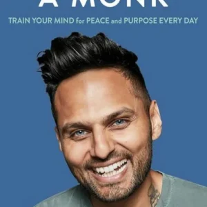Think Like a Monk: Train Your Mind for Peace and Purpose Every Day