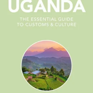 Culture Smart Uganda: The essential guide to customs & culture