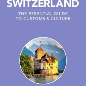 Culture Smart Switzerland: The essential guide to customs & culture