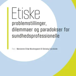 Etiske problemstillinger, dilemmaer og paradokser for sundhedsprofessionelle