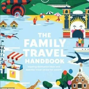 The Family Travel Handbook: Inspiring destination ideas and essential travel advice for parents