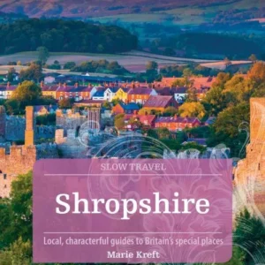 Slow Travel: Shropshire