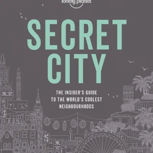 Secret City: The Insider's Guide to the World's Coolest Neighbourhoods in 50 Cities