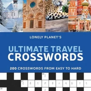 Lonely Planet's Ultimate Travel Crosswords: 200 Crosswords from easy to hard