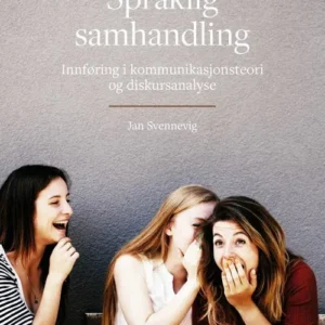 Språklig samhandling : innføring i kommunikasjonsteori og diskursanalyse
