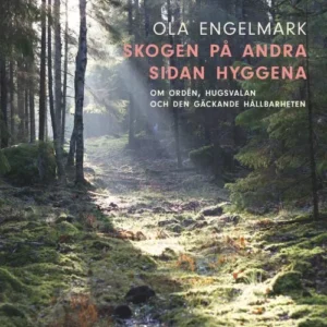 Skogen på andra sidan hyggena