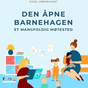 Den åpne barnehagen : et mangfoldig møtested