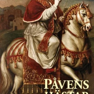 Påvens hästar : hovkultur och maktsymbolik i Kyrkostaten Rom
