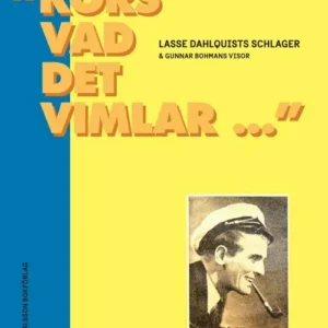 "Kors vad det vimlar ..." : Lasse Dahlquists schlager & Gunnar Bohmans visor : en längre och en kortare studie