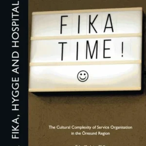 Fika, hygge and hospitality : the cultural complexity of service organisation in the Ãresund region