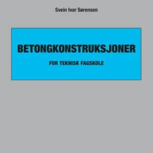 Betongkonstruksjoner : for teknisk fagskole