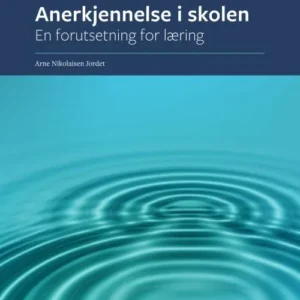 Anerkjennelse i skolen : en forutsetning for læring