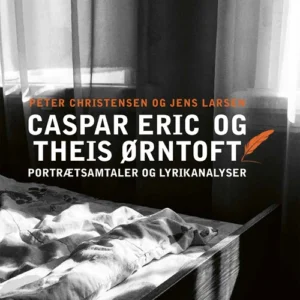 Portrætsamtaler og lyrikanalyser. Caspar Eric og Theis Ørntoft