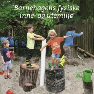 Barnehagens fysiske inne- og utemiljø : inspirasjon til lek