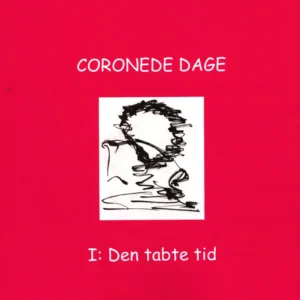 CORONEDE DAGE I: Den tabte tid