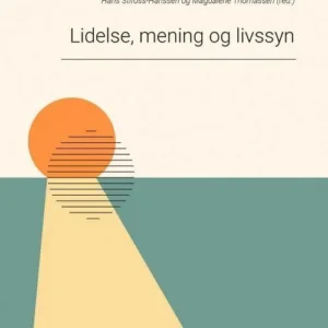 Lidelse, mening og livssyn : teori og praksis