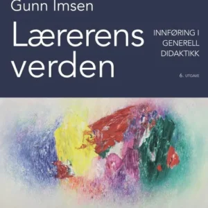 Lærerens verden : innføring i generell didaktikk