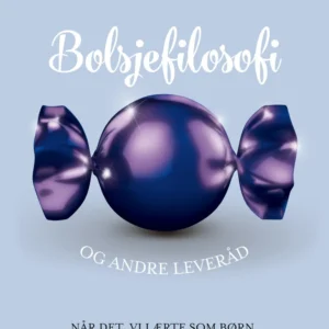 Bolsjefilosofi og andre leveråd
