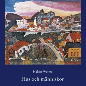 Hus och människor : 289 berättelser om möten med hus, städer, rum och människor