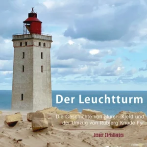 Der Leuchtturm - Die Geschichte vom Maurer Kjeld und dem Rubjerg Knude Leuchtturm, der verschoben wurde