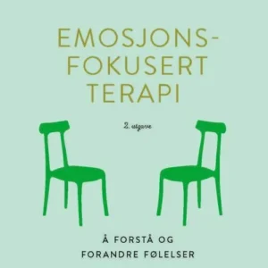 Emosjonsfokussert terapi : å forstå og forandre følelser