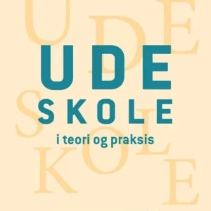 Udeskole i teori og praksis