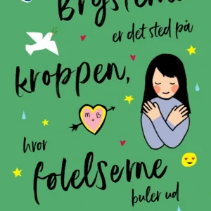 Brysterne er det sted på kroppen, hvor følelserne buler ud