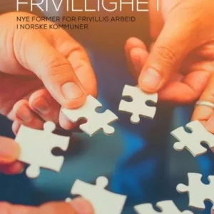 Frivillighet : nye former for frivillig arbeid i norske kommuner