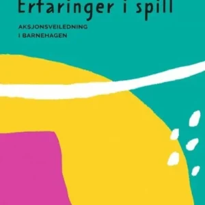 Erfaringer i spill : aksjonsveiledning i barnehagen