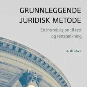Grunnleggende juridisk metode : en introduksjon til rett og rettstenkning