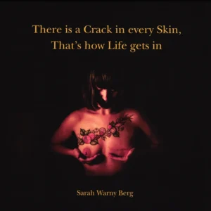There is a Crack in ever Skin, That's how Life gets in