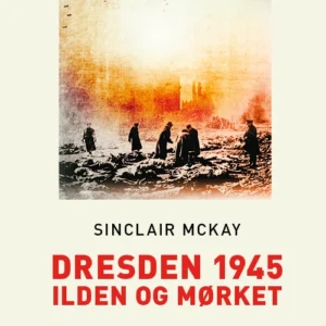 Dresden 1945 - Ilden og mørket (Storskrift)