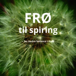 FRØ til spiring - for bedre ballance i livet