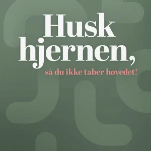 Husk hjernen, så du ikke taber hovedet
