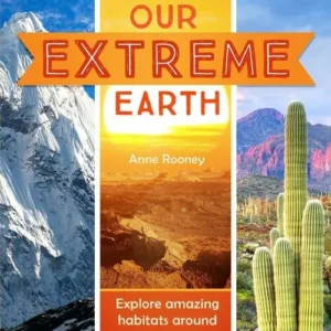 Our Extreme Earth: Exploring amazing environments around the world