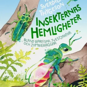 Insekternas hemligheter : bland bärfisar, tvestjärtar och zombiebaggar