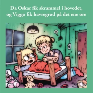 Da Oskar fik skrammel i hovedet, og Viggo fik havregrød på det ene øre