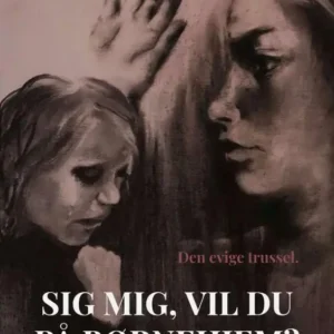 Sig mig, vil du på børnehjem?