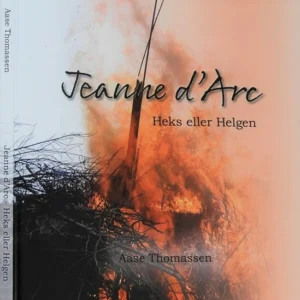 Jeanne d'Arc - Heks eller Helgen