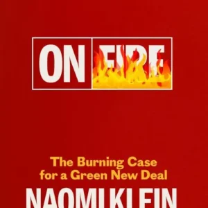 On Fire: The Burning Case for a Green New Deal