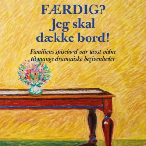 Er du snart færdig? Jeg skal dække bord