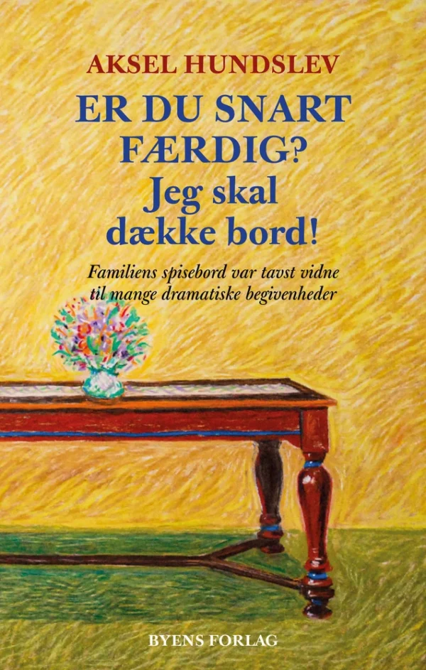 Er du snart færdig? Jeg skal dække bord