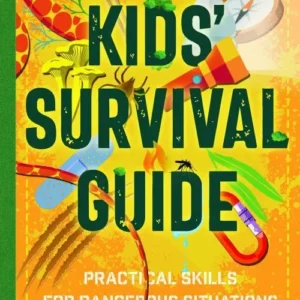 Kids' Survival Guide: Practical Skills for Intense Situations (1st ed. Nov. 20)