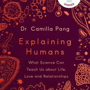 Explaining Humans: What Science Can Teach Us about Life, Love and Relationships