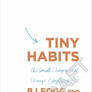 Tiny Habits: The Small Changes That Change Everything